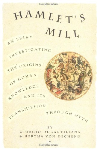 Giorgio de Santillana/Hamlet's Mill@ An Essay Investigating the Origins of Human Knowl