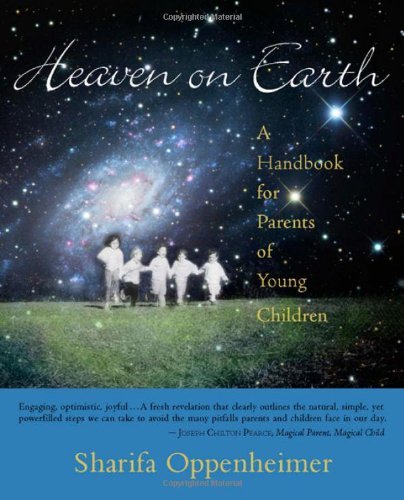 Sharifa Oppenheimer Heaven On Earth A Handbook For Parents Of Young Children 