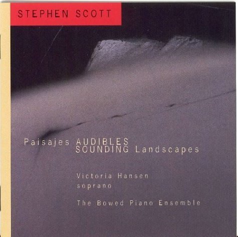 Stephen Scott/Sounding Landscapes@Hansen*victoria (Sop)@Bowed Piano Ens