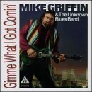 Mike Griffin/Gimme What I Got Comin'