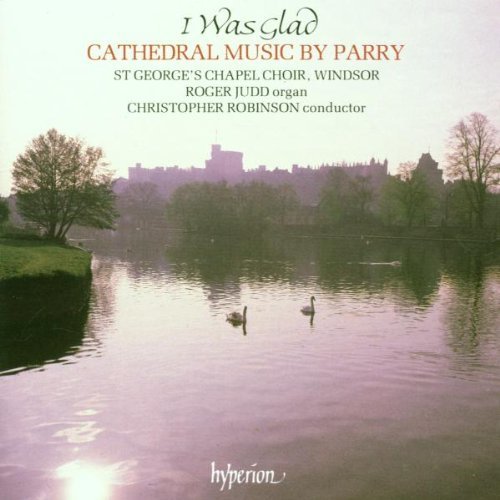 H. Parry/I Was Glad-Cathedral Music@Judd*roger (Org)@Robinson/St.George Chapel Choi