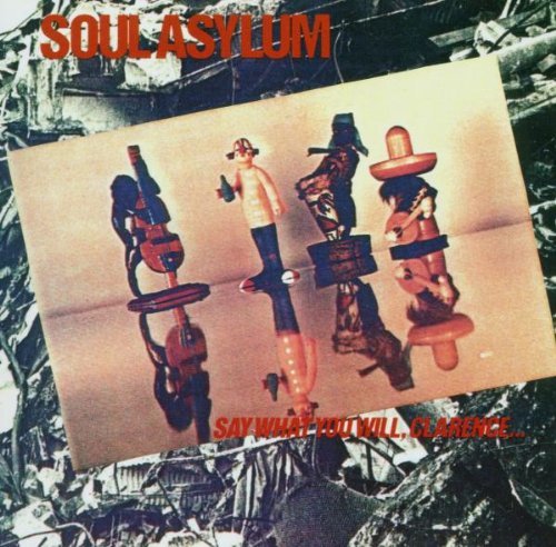 Soul Asylum/Say What You Will Clarence