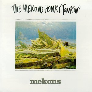 Mekons/Honky Tonkin'