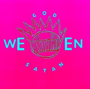 Ween God Ween Satan The Oneness 