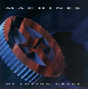 MACHINES OF LOVING GRACE/MACHINES OF LOVING GRACE