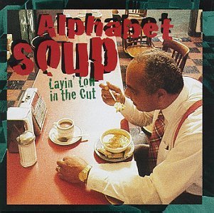 Alphabet Soup/Layin' Low In The Cut