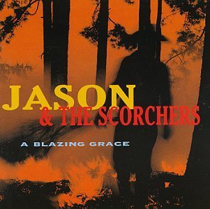 Jason & The Scorchers/Blazing Grace