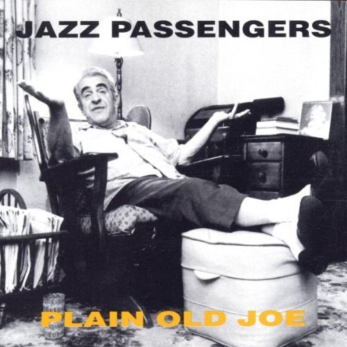 Jazz Passengers/Plain Old Joe