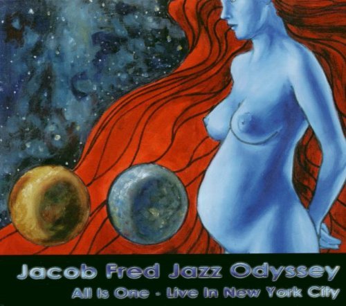 Jacob Fred Jazz Odyssey All Is One Live In New York C 