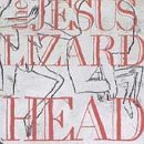 Jesus Lizard/Head