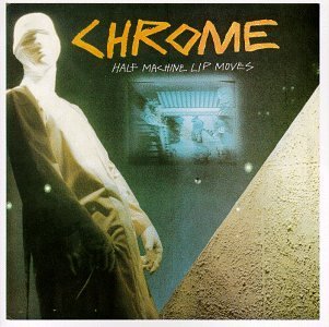 Chrome/Half Machine Lip Moves/Alien S@Incl. Alien Soundtracks