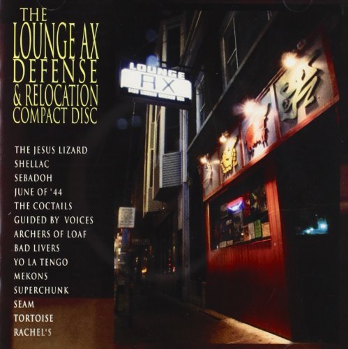 Lounge Ax Defense & Relocat/Lounge Ax Defense & Relocation@Jesus Lizard/Superchunk/Mekons@Archers Of Loaf/Tortoise/Seam