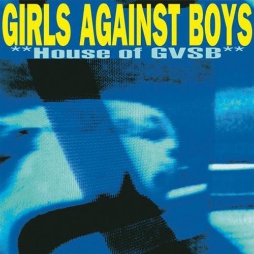 Girls Against Boys/House Of Gvsb