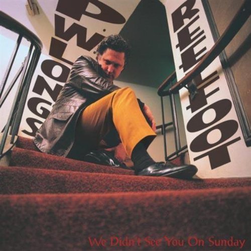 P.W. & Reelfoot Long/We Didn'T See You On Sunday