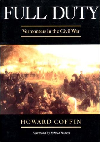 Howard Coffin Full Duty Vermonters In The Civil War Revised 