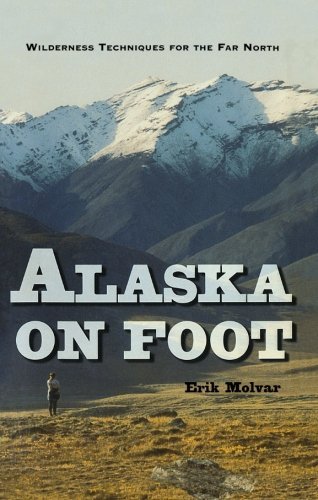 Erik Molvar/Alaska on Foot@ Wilderness Techniques for the Far North