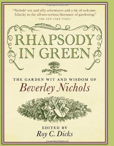 Roy C. Dicks Rhapsody In Green The Garden Wit And Wisdom Of Beverley Nichols 