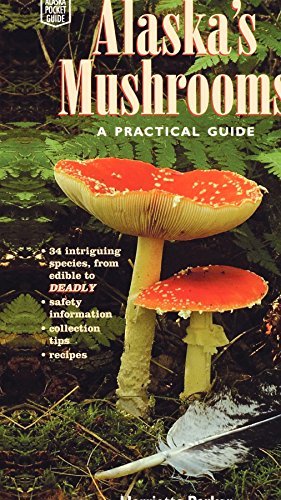 Harriette Parker Alaska's Mushrooms A Practical Guide 