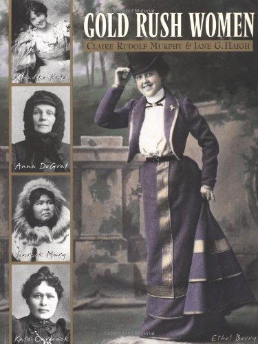 Claire Rudolf Murphy/Gold Rush Women
