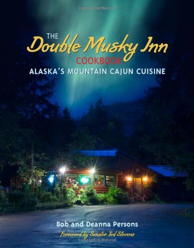 Bob Persons Double Musky Inn Cookbook The Alaska's Mountain Cajun Cuisine 
