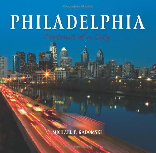 Michael P. Gadomski Philadelphia Portrait Of A City 