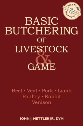John J. Mettler Basic Butchering Of Livestock & Game Beef Veal Pork Lamb Poultry Rabbit Venison Rev And Updated 