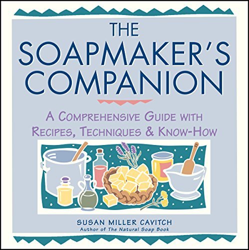 Susan Miller Cavitch The Soapmaker's Companion A Comprehensive Guide With Recipes Techniques & 