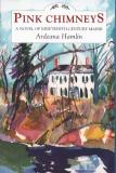 Ardeana Hamlin Pink Chimneys A Novel Of Nineteenth Century Maine 