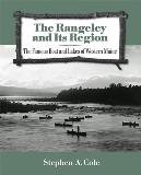 Stephen A. Cole The Rangeley And Its Region The Famous Boats And Lakes Of Western Maine 