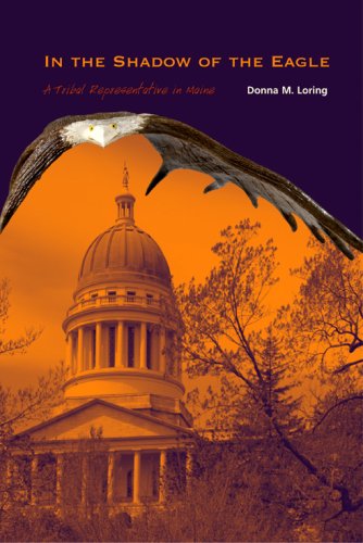 Donna M. Loring In The Shadow Of The Eagle A Tribal Representative In Maine 