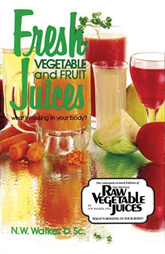N. W. Walker/Fresh Vegetable and Fruit Juices@Revised