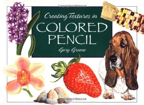 Gary Greene/Creating Textures In Colored Pencil@Creating Textures In Colored Pencil