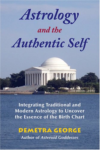 Demetra George Astrology And The Authentic Self Integrating Traditional And Modern Astrology To U 