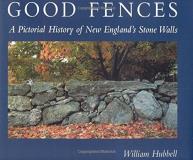 William Hubbell Good Fences A Pictorial History Of New England's Stone Walls 