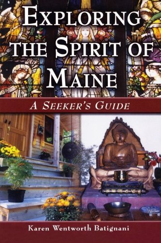 Karen W. Batignani/Exploring The Spirit Of Maine@A Seeker's Guide