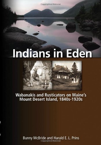 Bunny Mcbride Indians In Eden Wabanakis & Rusticators On Maine's Mount Desert I 