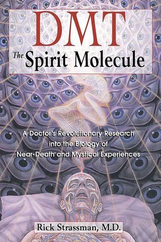 Rick Strassman/Dmt@ The Spirit Molecule: A Doctor's Revolutionary Res@Original