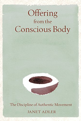 Janet Adler/Offering from the Conscious Body@ The Discipline of Authentic Movement