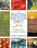 Carrie L'esperance The Seasonal Detox Diet Remedies From The Ancient Cookfire 0002 Edition;edition New Of 