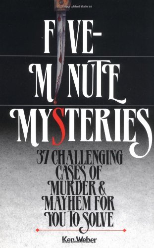 Ken Weber/Five-Minute Mysteries: 37 Challenging Cases Of Mur