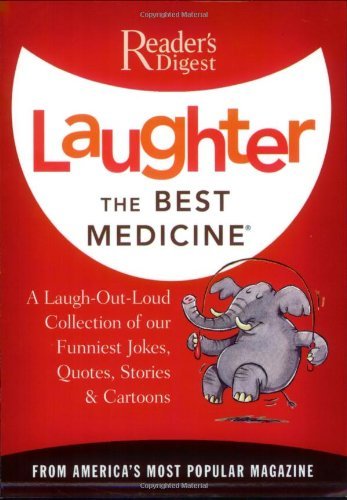 Editors of Reader's Digest/Laughter the Best Medicine@ More Than 600 Jokes, Gags & Laugh Lines for All O