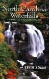 Kevin Adams North Carolina Waterfalls A Hiking And Photography Guide 