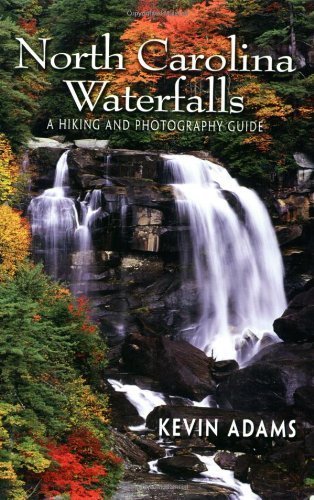 Kevin Adams North Carolina Waterfalls A Hiking And Photography Guide 