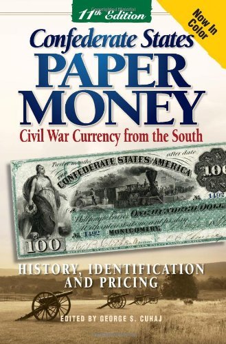 George S. Cuhaj Confederate States Paper Money Civil War Currency From The South 0011 Edition; 