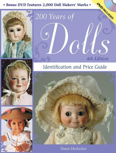 Dawn Herlocher 200 Years Of Dolls Identification And Price Guide [with Cdrom] 0003 Edition; 