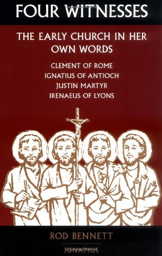 Rod Bennett Four Witnesses The Early Church In Her Own Words 