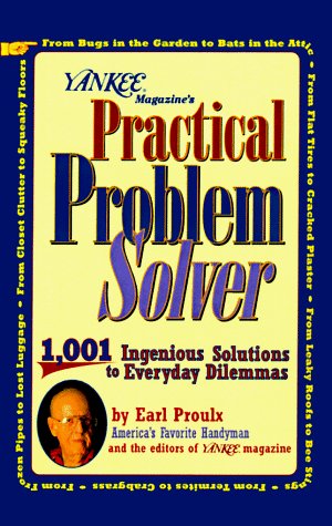 Earl Proulx/Yankee Magazine's Practical Problem Solver: 1,001