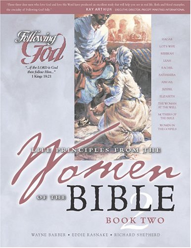 Wayne Barber Learning Life Principles From The Women Of The Bib Book Two 