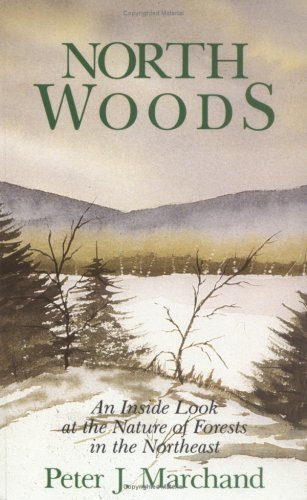 Peter Marchand North Woods Inside Look At The Nature Of Fores 