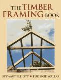 Stewart Elliott The Timber Framing Book 